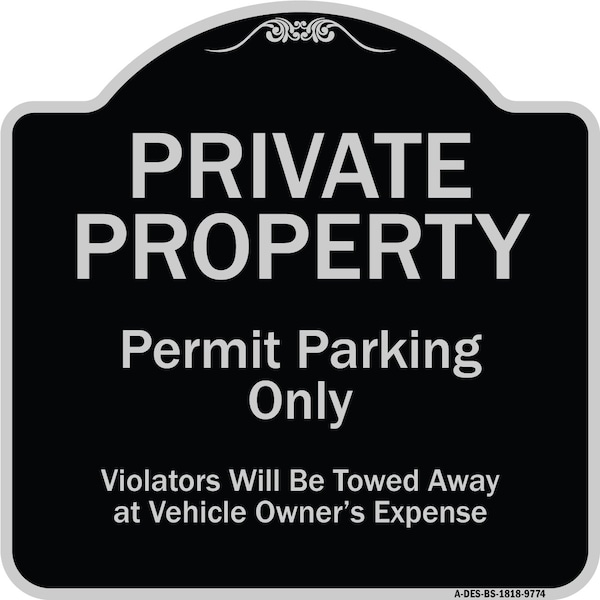 Designer Series-Private Property Permit Parking Violators Will Be Towed A, 18" x 18", BS-1818-9774